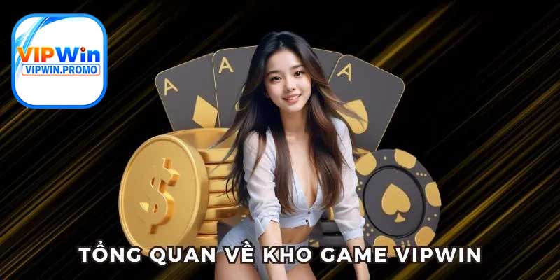 Kho game cá cược Vipwin hấp dẫn