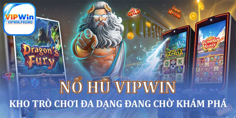 Vô vàn tựa game nổ hũ VIPWIN chờ bạn khám phá