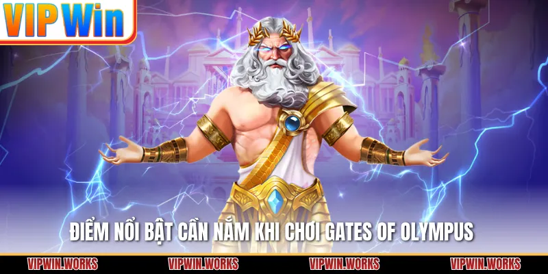 Điểm nổi bật cần nắm khi chơi Gates of Olympus 